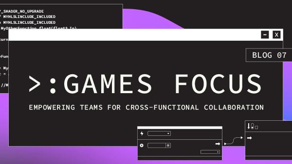 Games Focus: Empowering teams for cross-functional collaboration | Thumbnail image