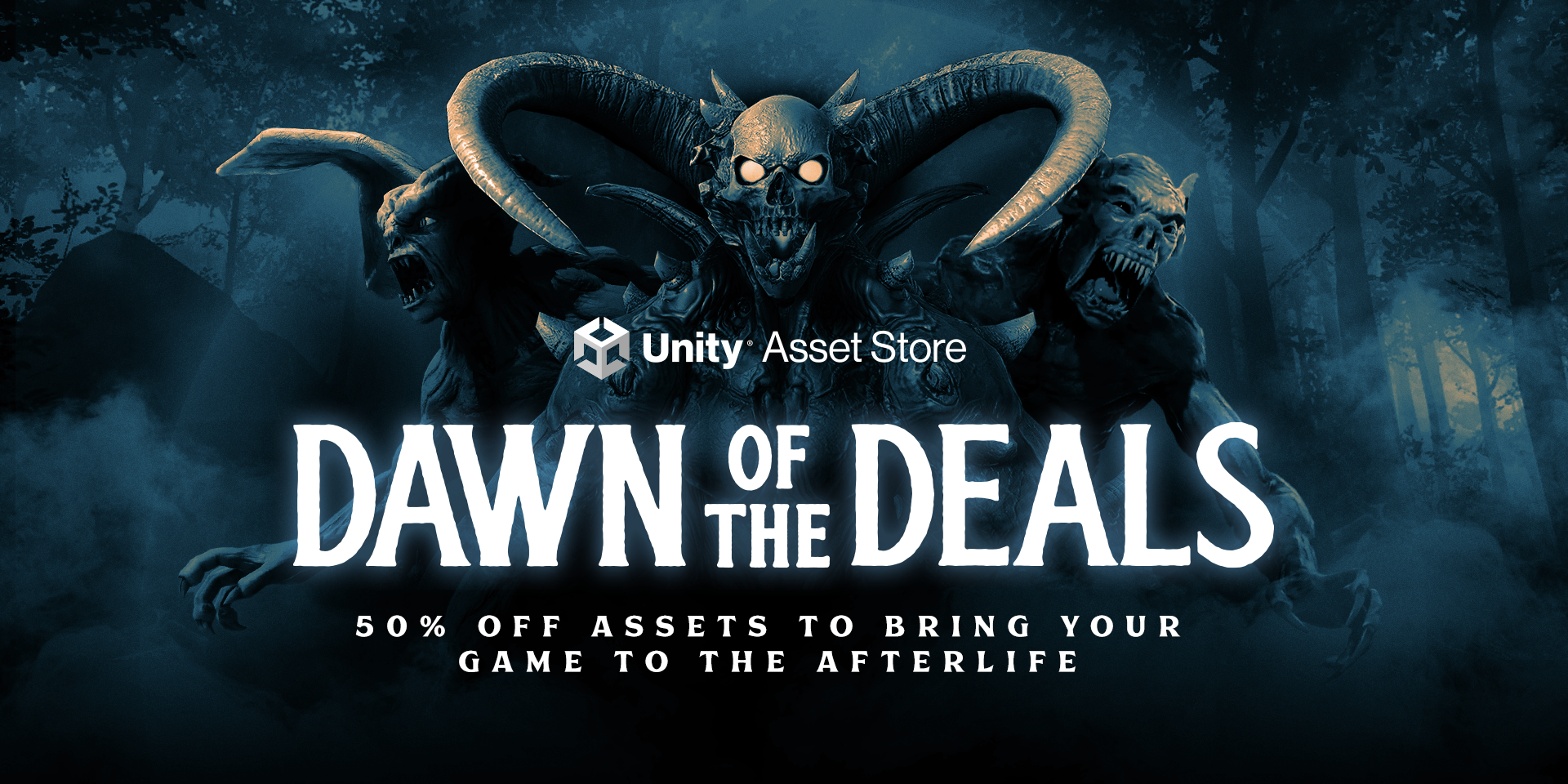 Image with a scary ghoul as backdrop to text: "Dawn of the Deals - 50% off assets to bring you game to the afterlife"