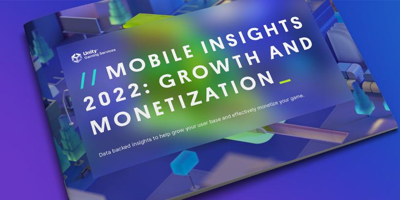 Mobile Insights 2022: Growth and Monetization