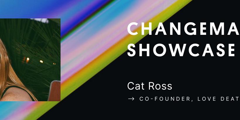 Changemakers Showcase: Interviewing Cat Ross, co-founder of Love Death Design | Hero image