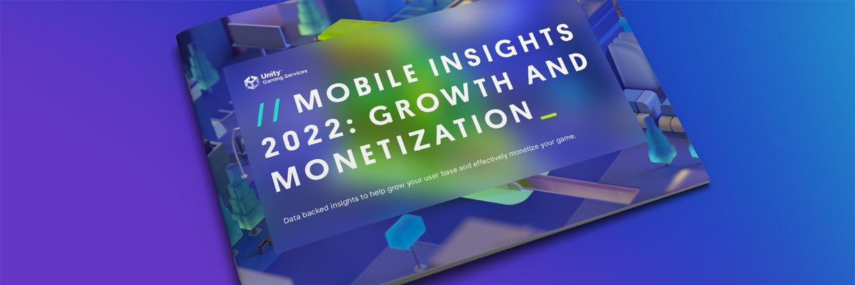 Mobile Insights 2022: Growth and Monetization