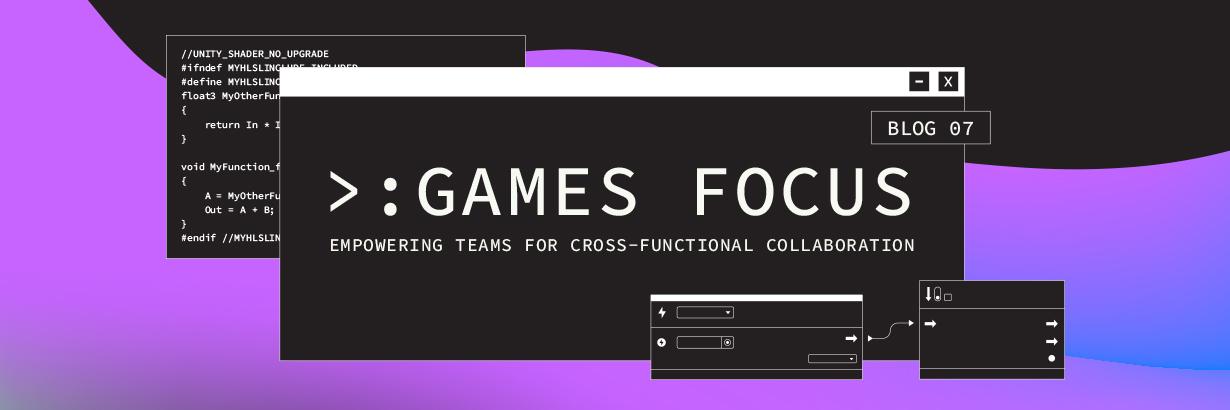 Games Focus: Empowering teams for cross-functional collaboration | Hero image